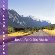 Scotland forever: beautiful celtic music cover image