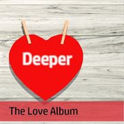 Deeper: the love album cover image
