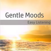 Gentle moods: easy listening cover image