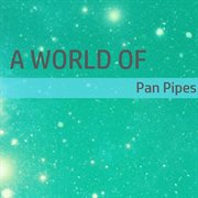 A world of pan pipes cover image