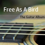 Free as a bird: the guitar album cover image