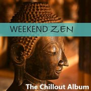 Weekend zen: the chillout album cover image