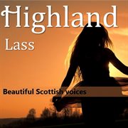 Highland lass: beautiful scottish voices cover image