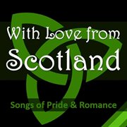 With love from scotland: songs of pride & romance cover image