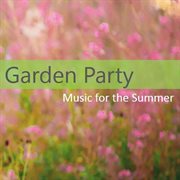 Garden party: music for the summer cover image