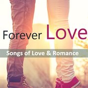 Forever love: songs of love & romance cover image