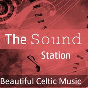 The sound station: beautiful celtic music cover image
