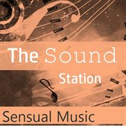 The sound station: sensual music cover image
