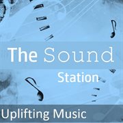 The sound station: uplifting music cover image