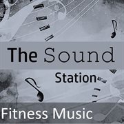 The sound station: fitness music cover image
