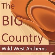 The big country: wild west anthems cover image