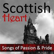 Scottish heart: songs of passion & pride cover image