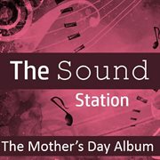 The sound station: the mother's day album cover image