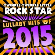 Lullaby hits of 2015 cover image