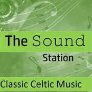The sound station: classic celtic music cover image