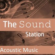 The sound station: acoustic music cover image