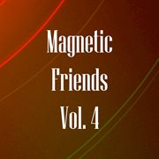 Magnetic friends, vol. 4 cover image