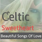 Celtic sweetheart: beautiful songs of love cover image