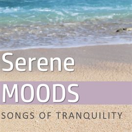 Imagen de portada para Serene Moods: Songs of Tranquility