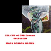 Tea cup of our dreams solfeggio cover image