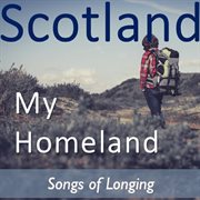 Scotland my homeland: songs of longing cover image