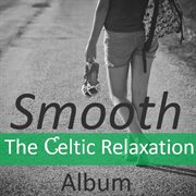 Smooth: the celtic relaxation album cover image