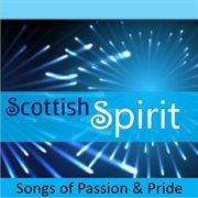 Scottish spirit: songs of passion & pride cover image