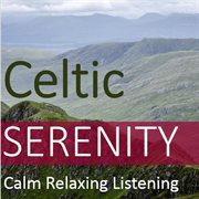 Celtic serenity: calm relaxing listening cover image