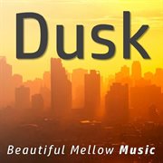 Dusk: beautiful mellow music cover image