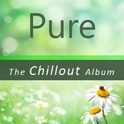 Pure: the chillout album cover image