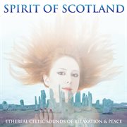 Spirit of scotland (ethereal celtic sounds) cover image