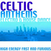 Celtic anthems: electro & house dance cover image