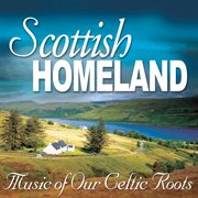 Scottish homeland: music of our celtic roots cover image