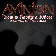 How to baptize a whore: before they were black metal - ep cover image