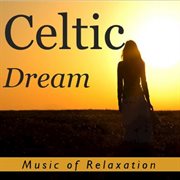 Celtic dream: music of relaxation cover image