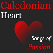 Caledonian heart: songs of passion cover image