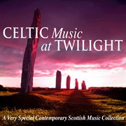 Celtic music at twilight (contemporary scottish collection) cover image