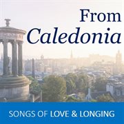 From caledonia: songs of love & longing cover image