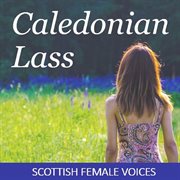 Caledonian lass: scottish female voices cover image
