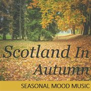 Scotland in autumn: seasonal mood music cover image