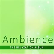 Ambience: the relaxation album cover image