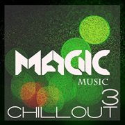 Magic music - chillout, vol. 3 cover image