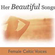 Her beautiful songs: female celtic voices cover image