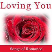 Loving you: songs of romance cover image