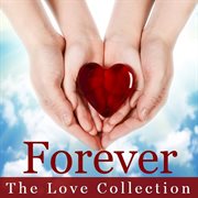 Forever: the love collection cover image