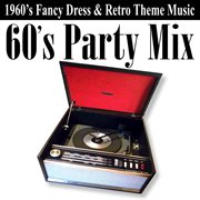 60's party mix (1960's fancy dress & retro theme music) cover image