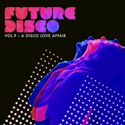 Future disco, vol. 9 - a disco love affair cover image