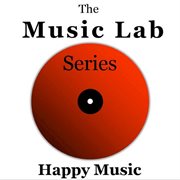 The music lab series: happy music cover image