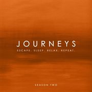 Journeys - escape. sleep. relax. repeat. - season two cover image