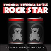 Lullaby versions of eric church cover image